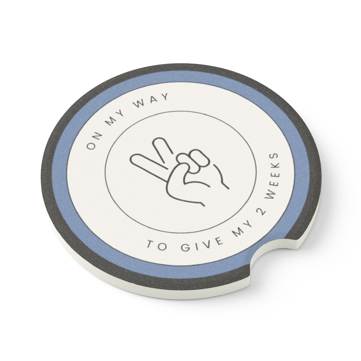 "On My Way To Give My Two Weeks" Soapstone Car Coaster