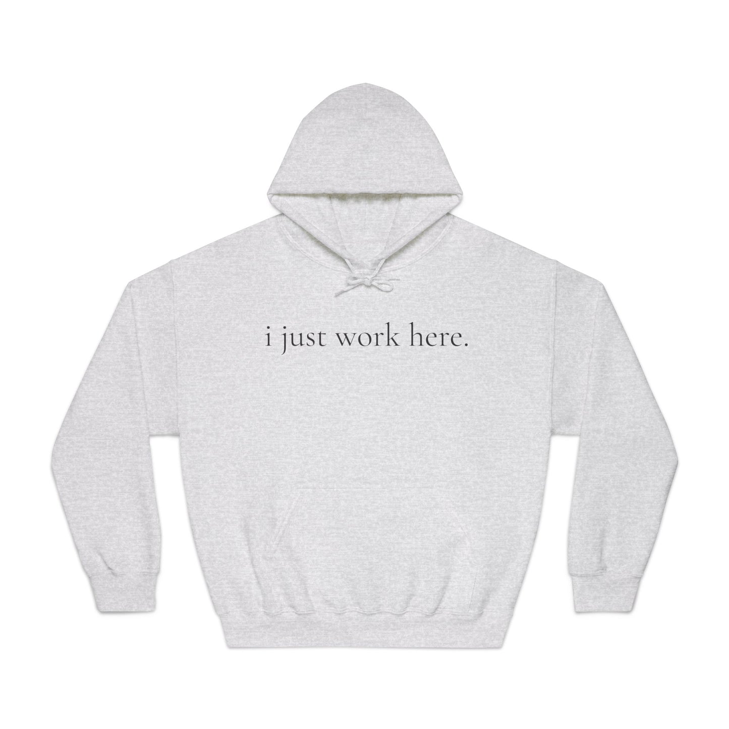 "I just work here." Hoodie