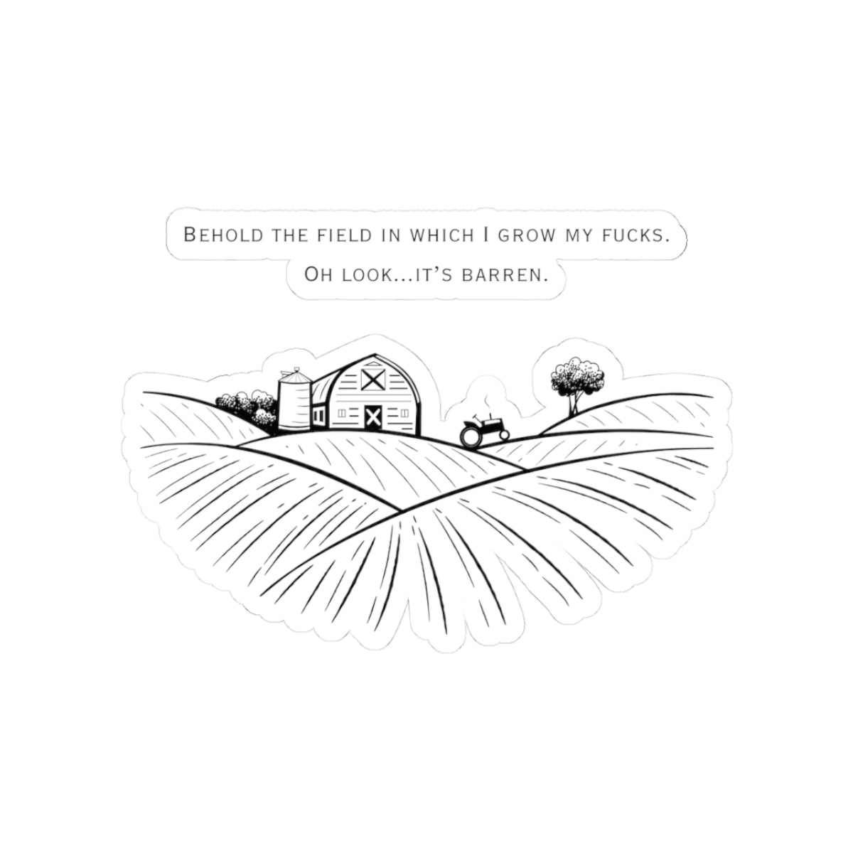 Funny "Behold the Field..." Kiss-Cut Sticker