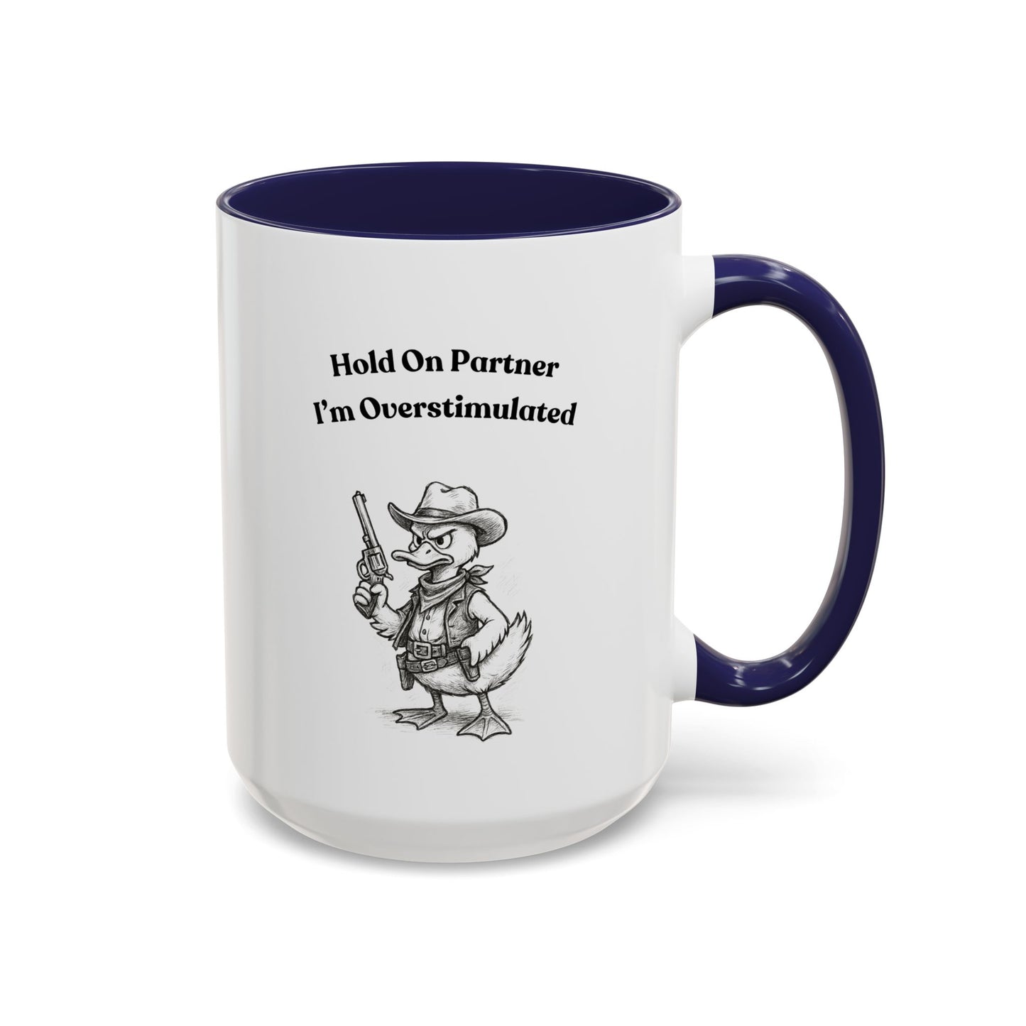 Overstimulated Cowboy Duck Coffee Mug, Funny Mug for Animal Lovers, Office Gifts, Overstimulated Humor, Coworker Gift