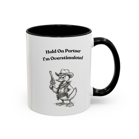 Overstimulated Cowboy Duck Coffee Mug, Funny Mug for Animal Lovers, Office Gifts, Overstimulated Humor, Coworker Gift