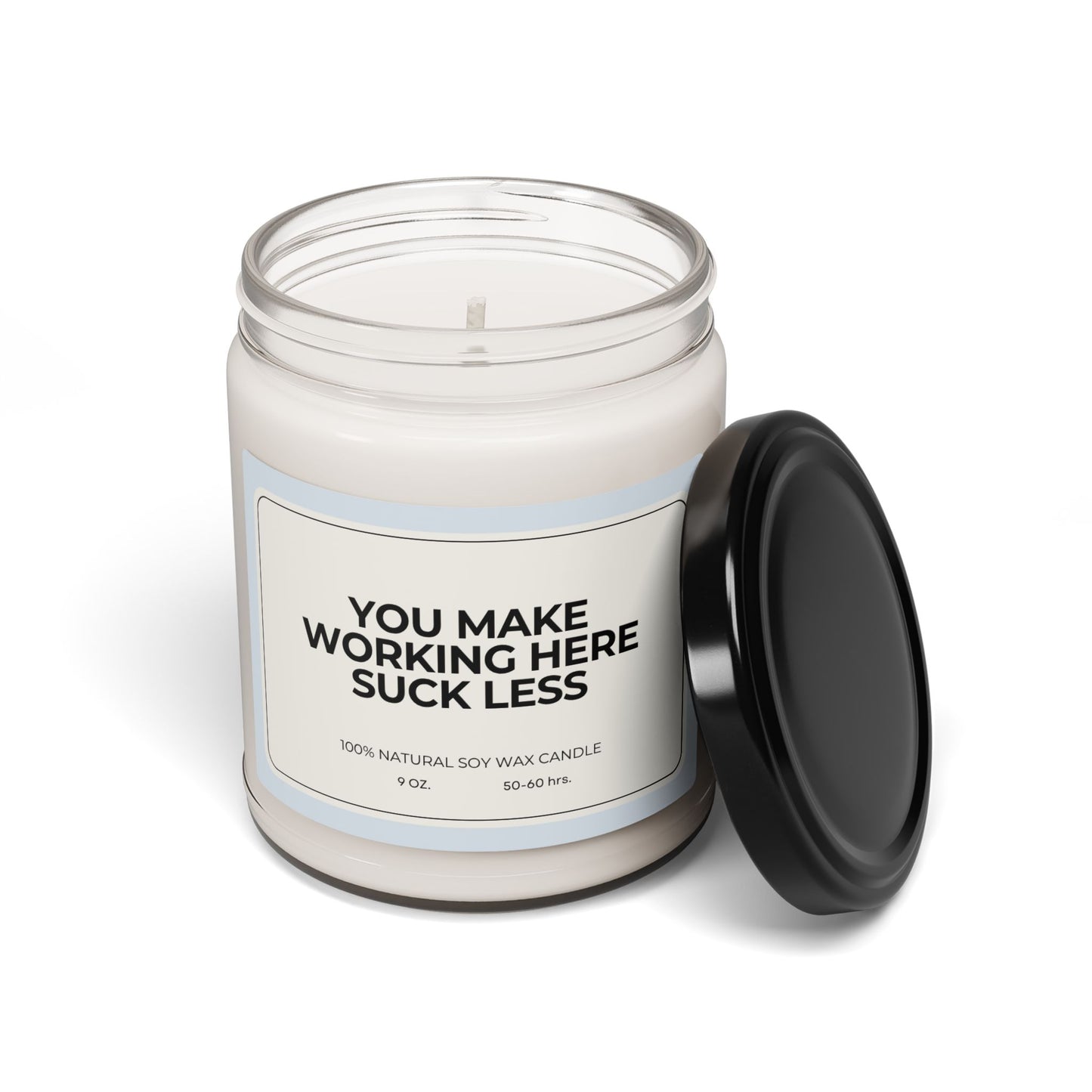 "You Make Working Here Suck Less" 100% Soy Candle, 9oz Candle