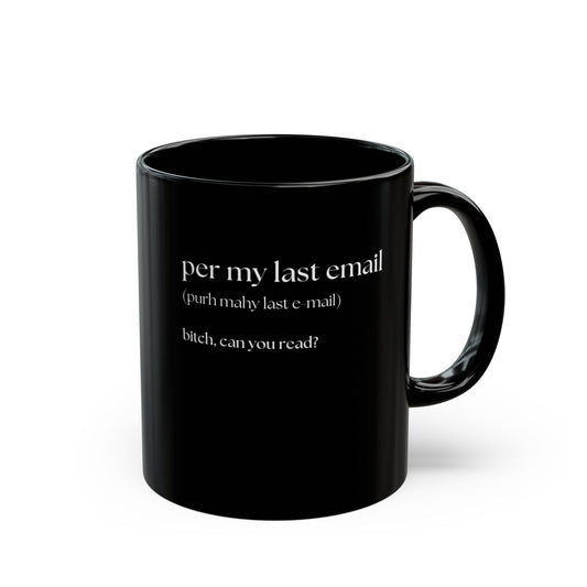 "Per My Last Email" Sassy Black Mug, 11oz