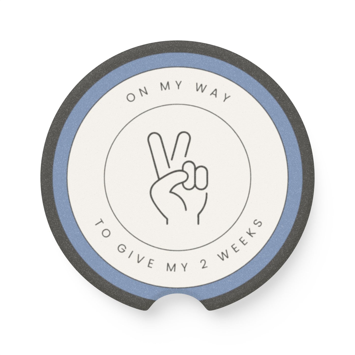 "On My Way To Give My Two Weeks" Soapstone Car Coaster
